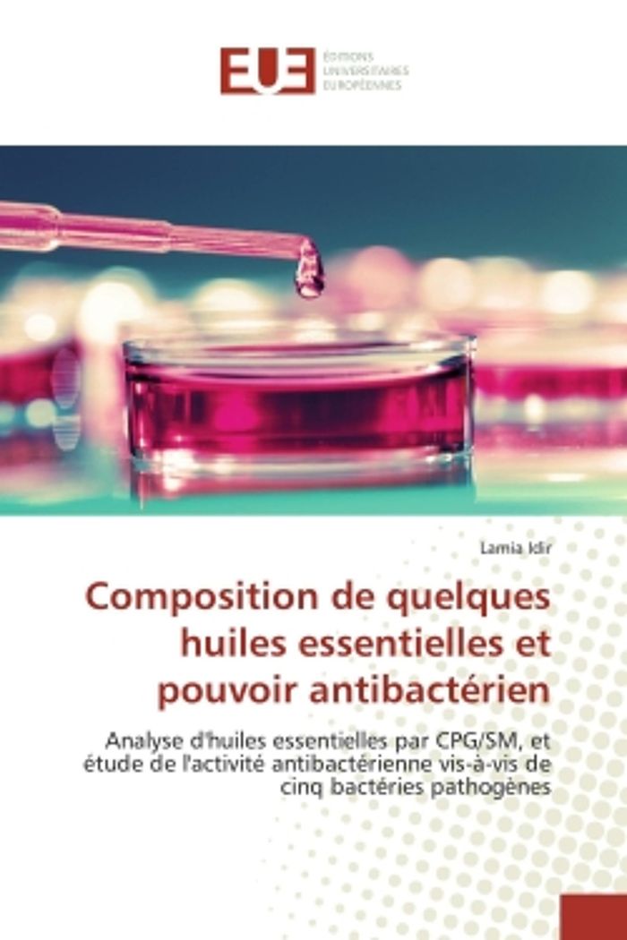 Couverture du livre « COMPOSITION DE QUELQUES HUILES ESSENTIELLES ET POUVOIR ANTIBACTERIEN - ANALYSE D'HUILES ESSENTIELLES » de Lamia Idir, librairie Les Contes Infusés à Corte