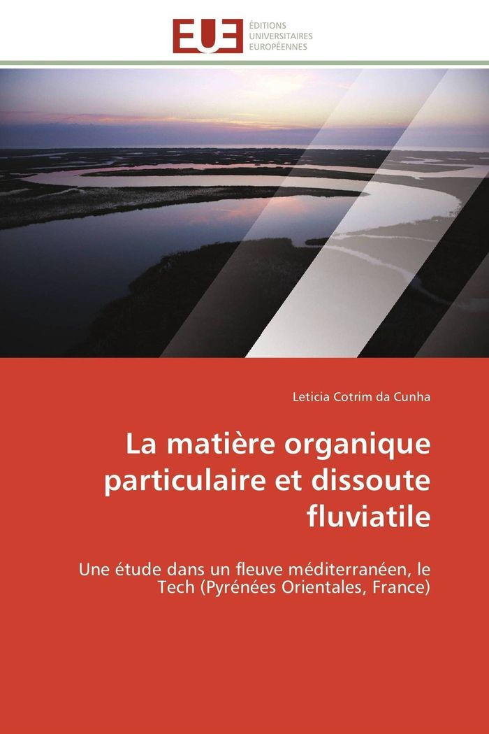 Couverture du livre « LA MATIERE ORGANIQUE PARTICULAIRE ET DISSOUTE FLUVIATILE » de Cunha-L Da, librairie Les Contes Infusés à Corte