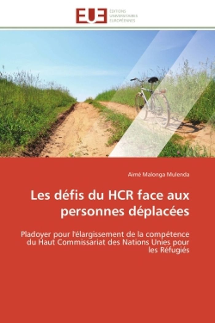 Couverture du livre « LES DEFIS DU HCR FACE AUX PERSONNES DEPLACEES - PLADOYER POUR L'ELARGISSEMENT DE LA COMPETENCE DU HA » de Malonga Mulenda Aime, librairie Les Contes Infusés à Corte