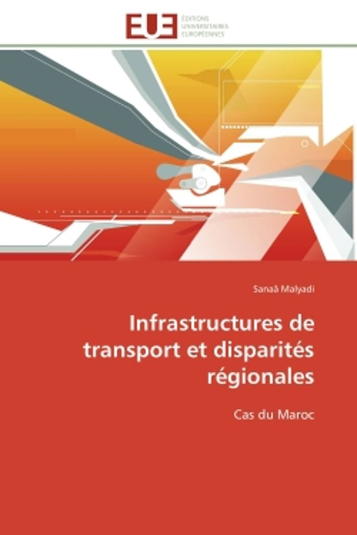 Couverture du livre « INFRASTRUCTURES DE TRANSPORT ET DISPARITES REGIONALES - CAS DU MAROC » de Sanaa Malyadi, librairie Les Contes Infusés à Corte