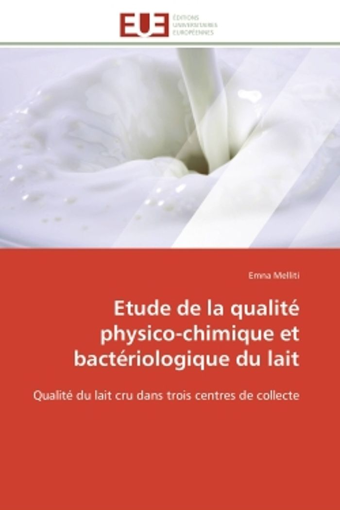 Couverture du livre « ETUDE DE LA QUALITE PHYSICO-CHIMIQUE ET BACTERIOLOGIQUE DU LAIT - QUALITE DU LAIT CRU DANS TROIS CEN » de Emna Melliti, librairie Les Contes Infusés à Corte