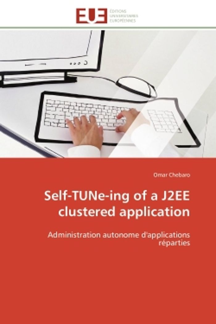 Couverture du livre « SELF-TUNE-ING OF A J2EE CLUSTERED APPLICATION - ADMINISTRATION AUTONOME D'APPLICATIONS REPARTIES », librairie Les Contes Infusés à Corte