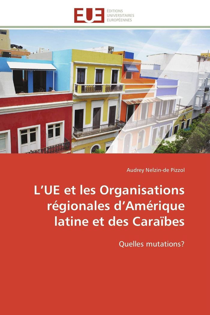 Couverture du livre « L UE ET LES ORGANISATIONS REGIONALES D AMERIQUE LATINE ET DES CARAIBES » de Pizzol-A Nelzin-De, librairie Les Contes Infusés à Corte