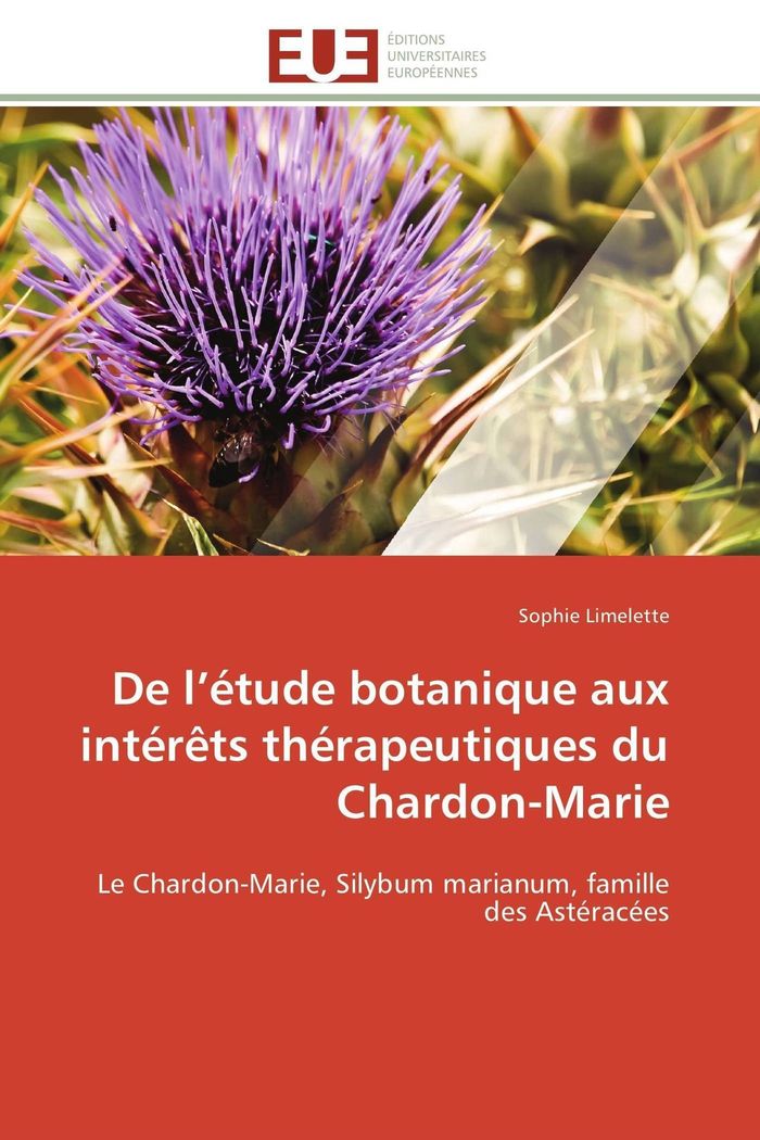 Couverture du livre « DE L ETUDE BOTANIQUE AUX INTERETS THERAPEUTIQUES DU CHARDON-MARIE » de Limelette-S, librairie Les Contes Infusés à Corte