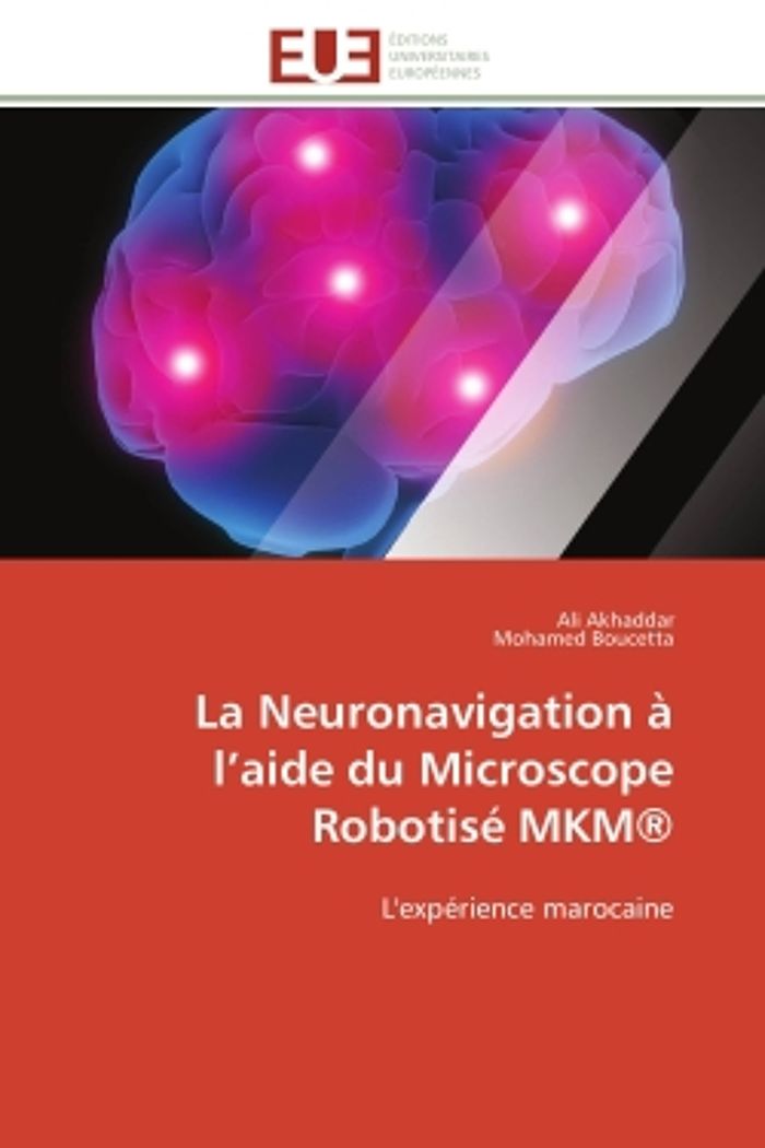Couverture du livre « LA NEURONAVIGATION A L AIDE DU MICROSCOPE ROBOTISE MKM » de Collectif, librairie Les Contes Infusés à Corte