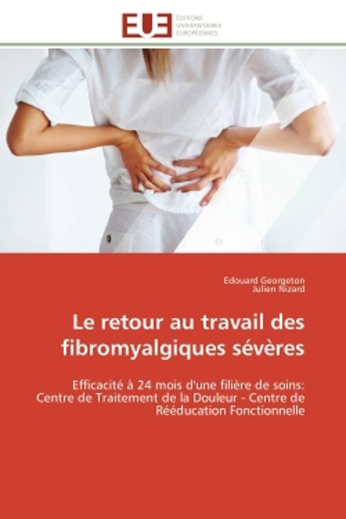 Couverture du livre « LE RETOUR AU TRAVAIL DES FIBROMYALGIQUES SEVERES - EFFICACITE A 24 MOIS D'UNE FILIERE DE SOINS: CENT », librairie Les Contes Infusés à Corte