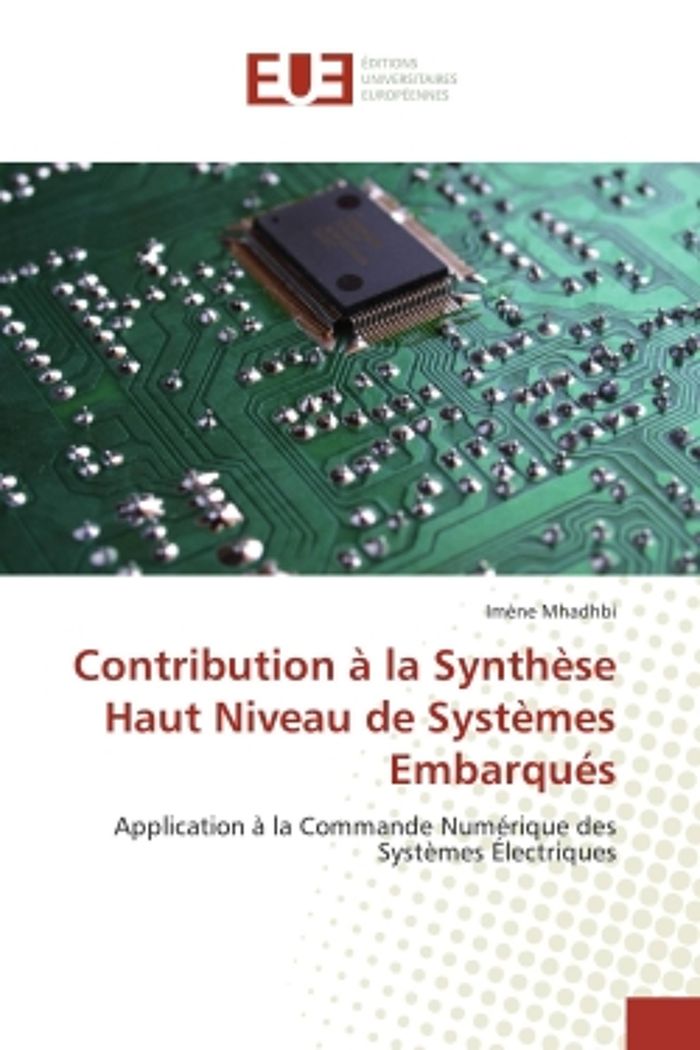 Couverture du livre « CONTRIBUTION A LA SYNTHESE HAUT NIVEAU DE SYSTEMES EMBARQUES - APPLICATION A LA COMMANDE NUMERIQUE D » de Imene Mhadhbi, librairie Les Contes Infusés à Corte