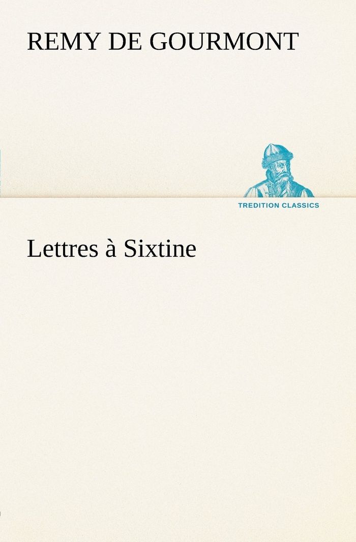 Couverture du livre « LETTRES A SIXTINE » de R Gourmont, librairie Les Contes Infusés à Corte