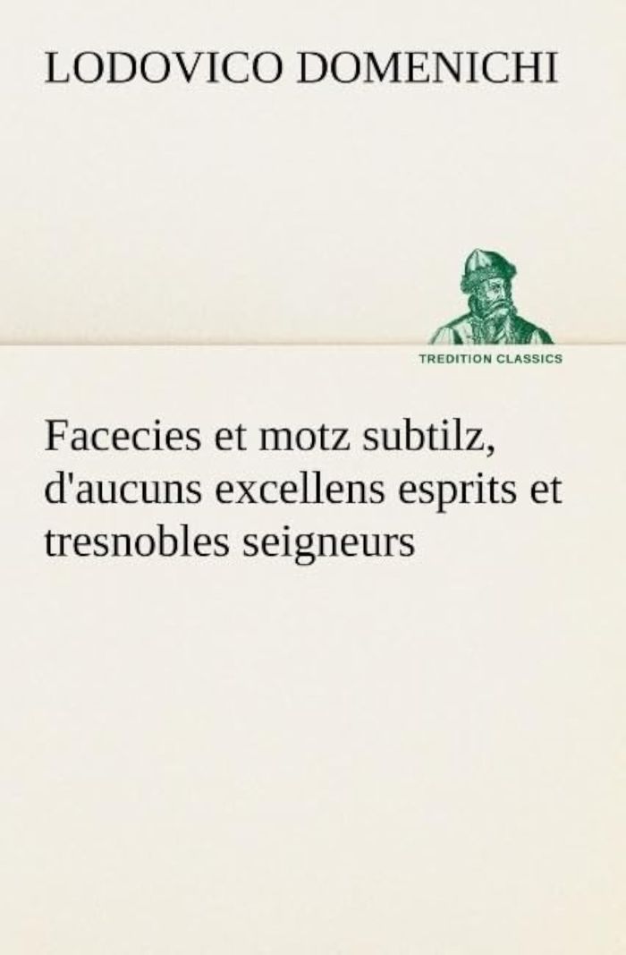 Couverture du livre « FACECIES ET MOTZ SUBTILZ D AUCUNS EXCELLENS ESPRITS ET TRESNOBLES SEIGNEURS », librairie Les Contes Infusés à Corte