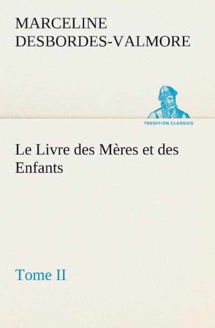 Couverture du livre « LE LIVRE DES MERES ET DES ENFANTS, TOME II » de M. Desbordes-Valmore, librairie Les Contes Infusés à Corte
