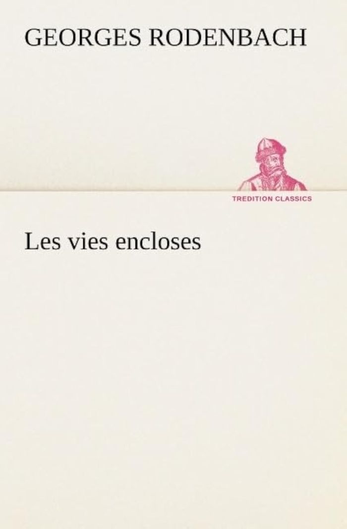 Couverture du livre « LES VIES ENCLOSES » de G Rodenbach, librairie Les Contes Infusés à Corte