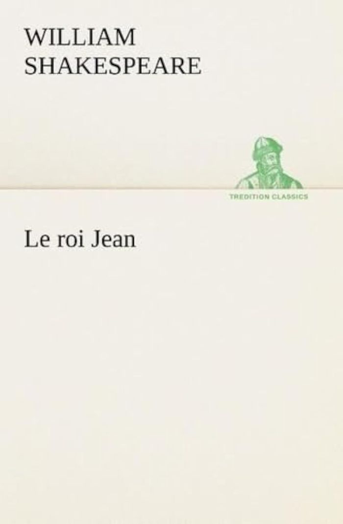 Couverture du livre « LE ROI JEAN » de William Shakespeare, librairie Les Contes Infusés à Corte