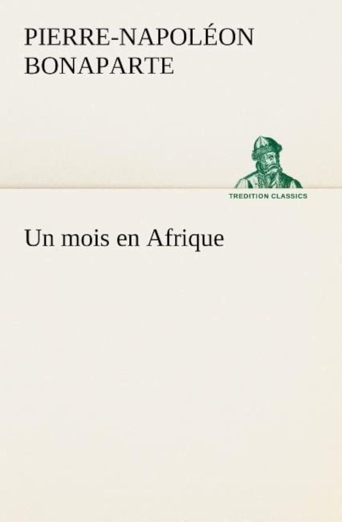 Couverture du livre « UN MOIS EN AFRIQUE » de P-N. Bonaparte, librairie Les Contes Infusés à Corte