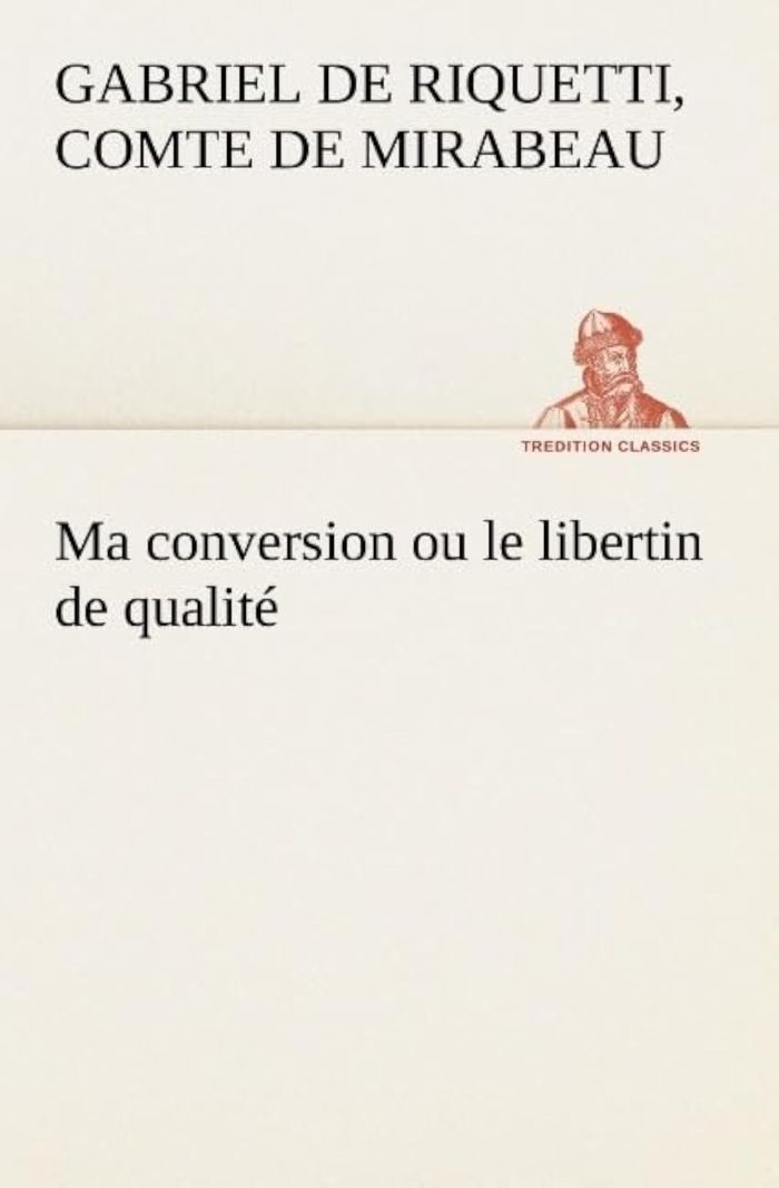 Couverture du livre « MA CONVERSION OU LE LIBERTIN DE QUALITE » de C Mirabeau, librairie Les Contes Infusés à Corte