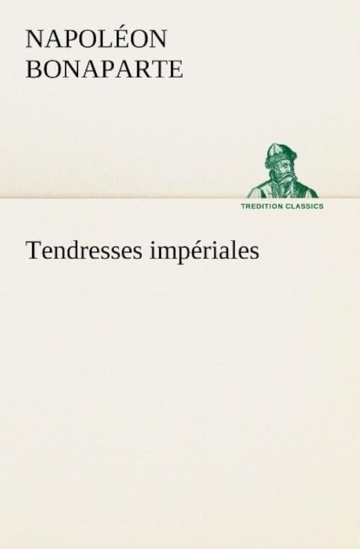 Couverture du livre « TENDRESSES IMPERIALES » de N Bonaparte, librairie Les Contes Infusés à Corte