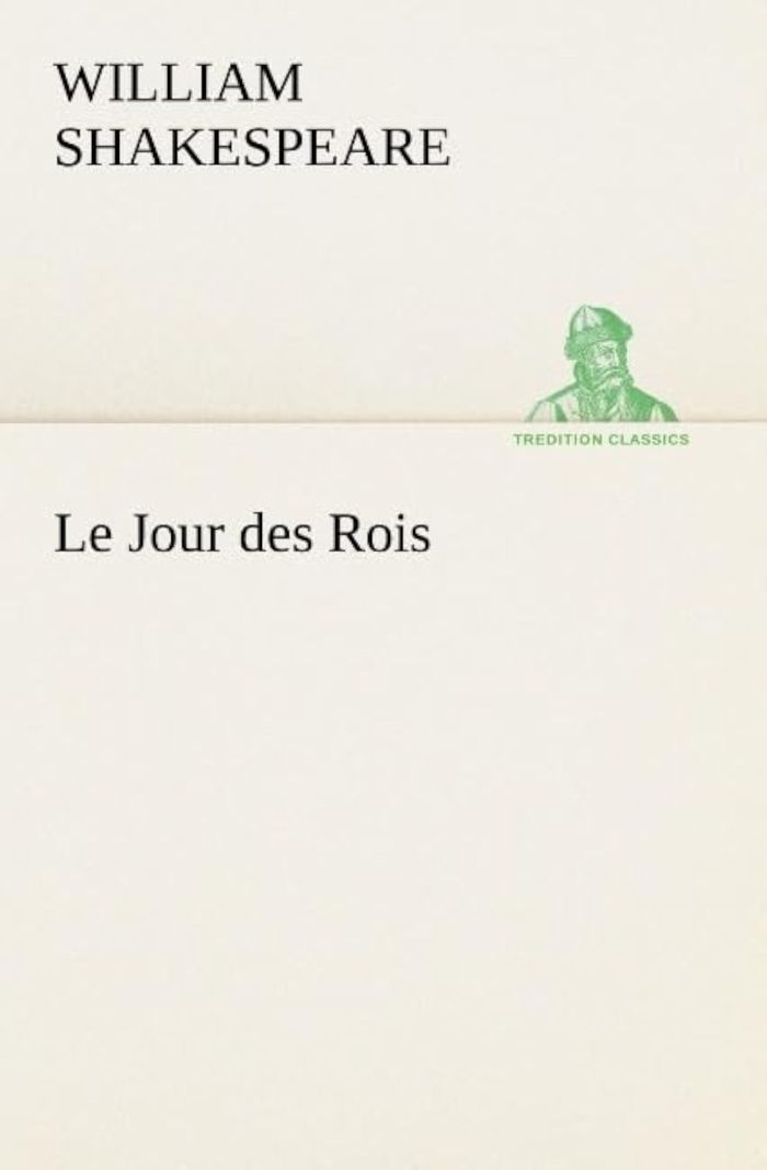 Couverture du livre « LE JOUR DES ROIS » de William Shakespeare, librairie Les Contes Infusés à Corte