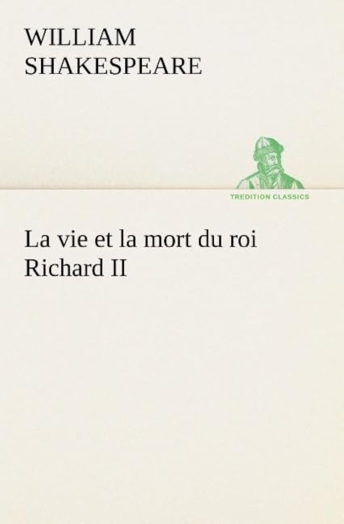 Couverture du livre « LA VIE ET LA MORT DU ROI RICHARD II », librairie Les Contes Infusés à Corte