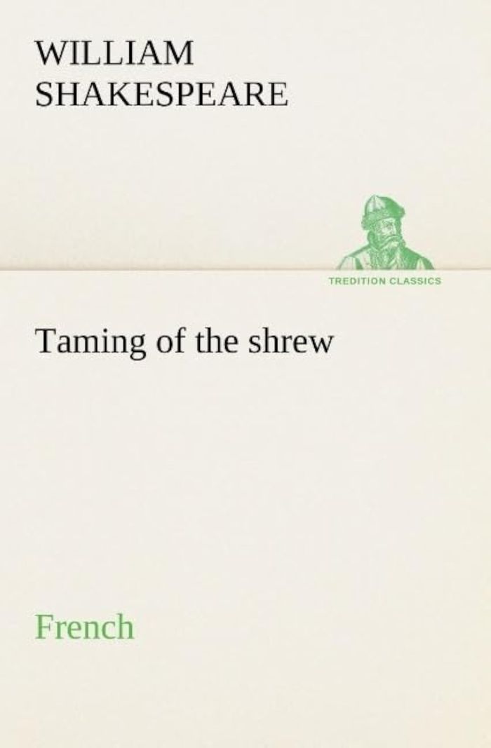 Couverture du livre « TAMING OF THE SHREW FRENCH » de W Shakespeare, librairie Les Contes Infusés à Corte
