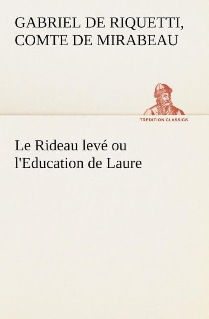 Couverture du livre « LE RIDEAU LEVE OU L'EDUCATION DE LAURE » de C-G. Mirabeau, librairie Les Contes Infusés à Corte