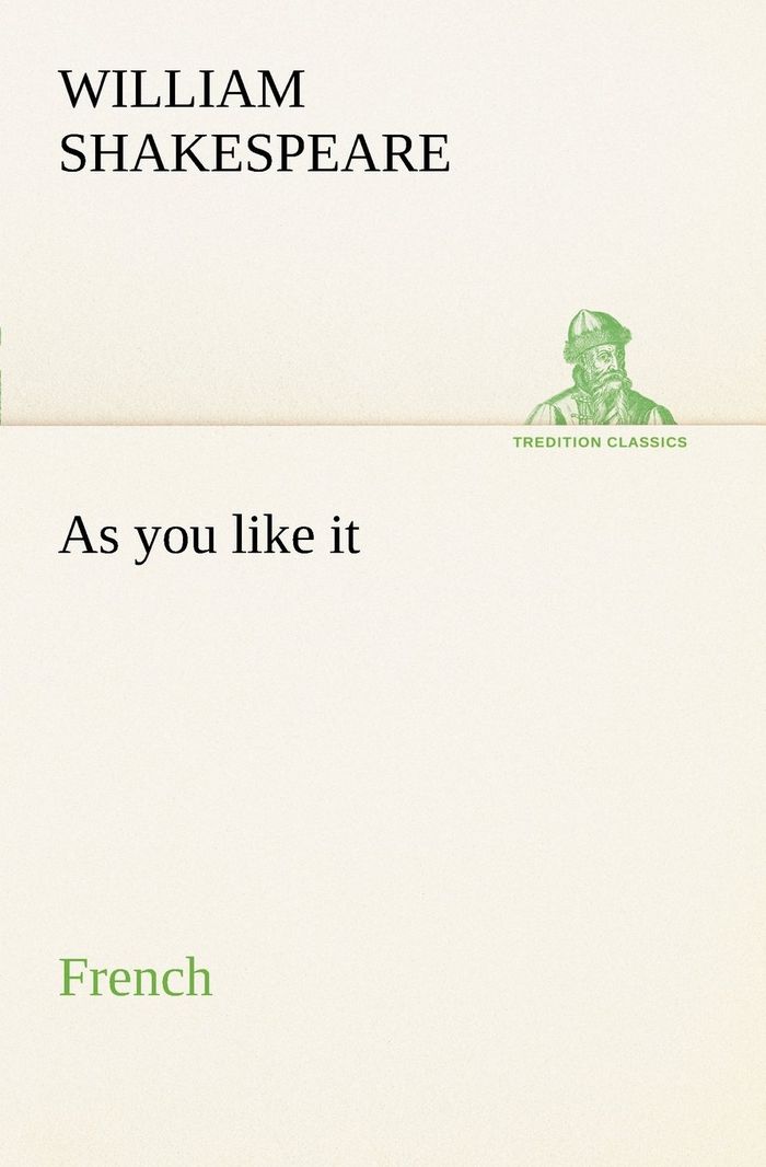 Couverture du livre « AS YOU LIKE IT. FRENCH », librairie Les Contes Infusés à Corte