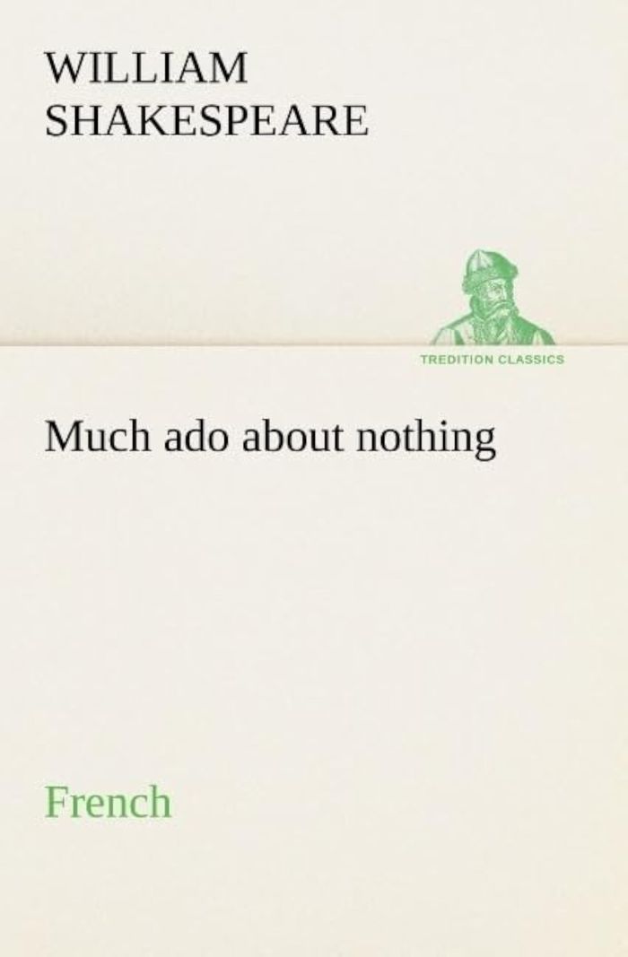 Couverture du livre « MUCH ADO ABOUT NOTHING FRENCH » de W Shakespeare, librairie Les Contes Infusés à Corte
