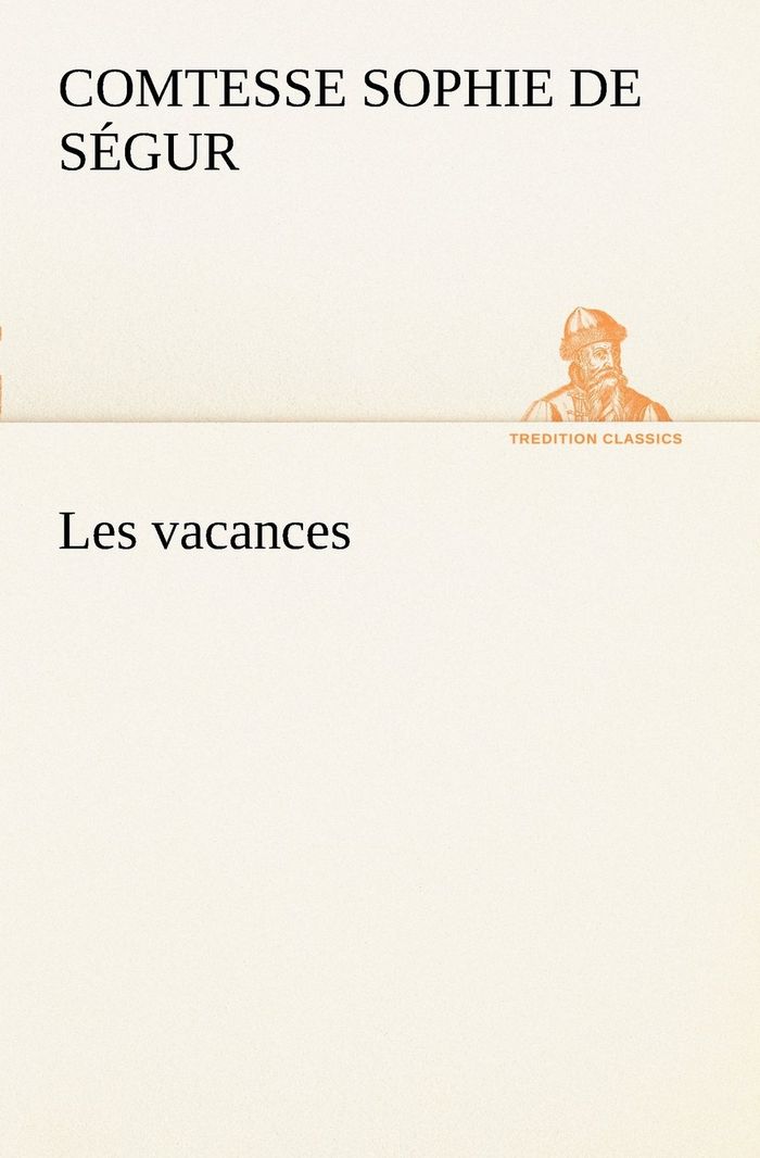 Couverture du livre « LES VACANCES » de C Segur, librairie Les Contes Infusés à Corte