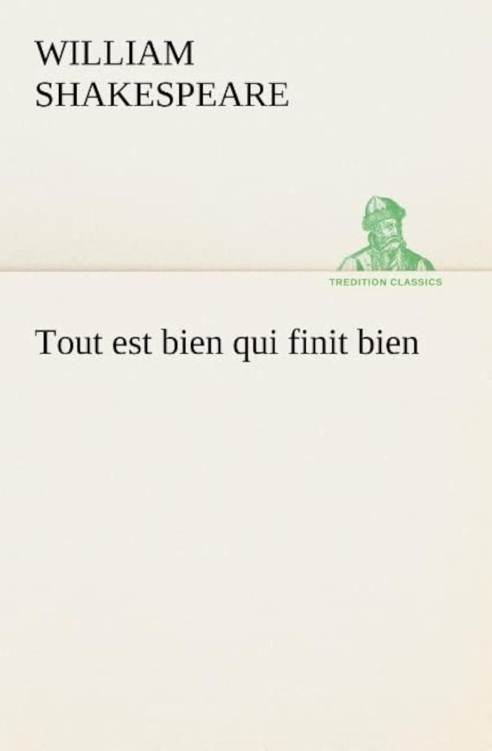 Couverture du livre « TOUT EST BIEN QUI FINIT BIEN » de W Shakespeare, librairie Les Contes Infusés à Corte