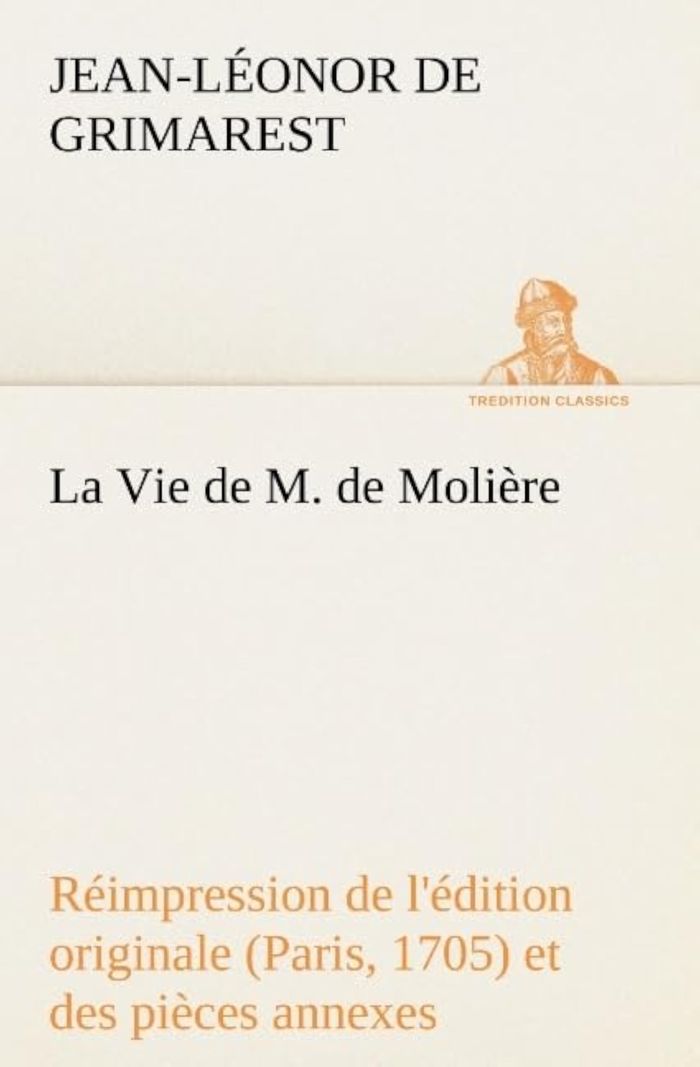 Couverture du livre « LA VIE DE M. DE MOLIERE REIMPRESSION DE L'EDITION ORIGINALE (PARIS, 1705) ET DES PIECES ANNEXES » de J-L. Grimarest, librairie Les Contes Infusés à Corte