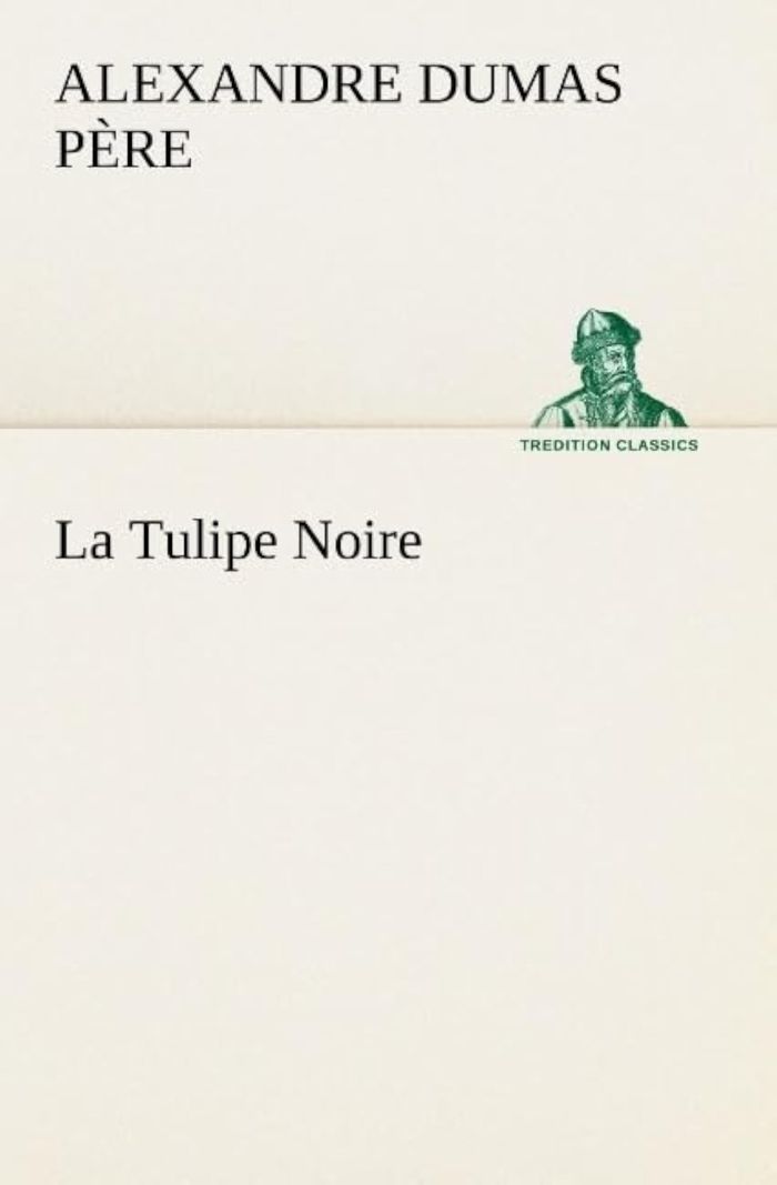 Couverture du livre « LA TULIPE NOIRE » de Dumas Pere Alexandre, librairie Les Contes Infusés à Corte
