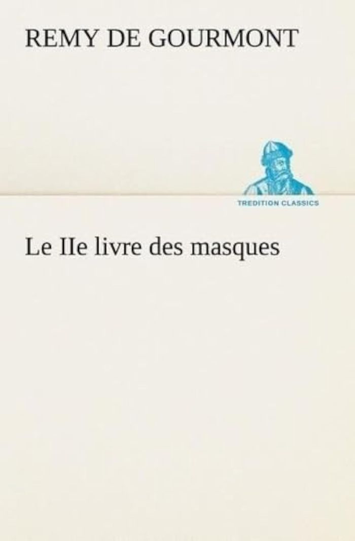Couverture du livre « LE IIE LIVRE DES MASQUES » de Gourmont Remy De, librairie Les Contes Infusés à Corte