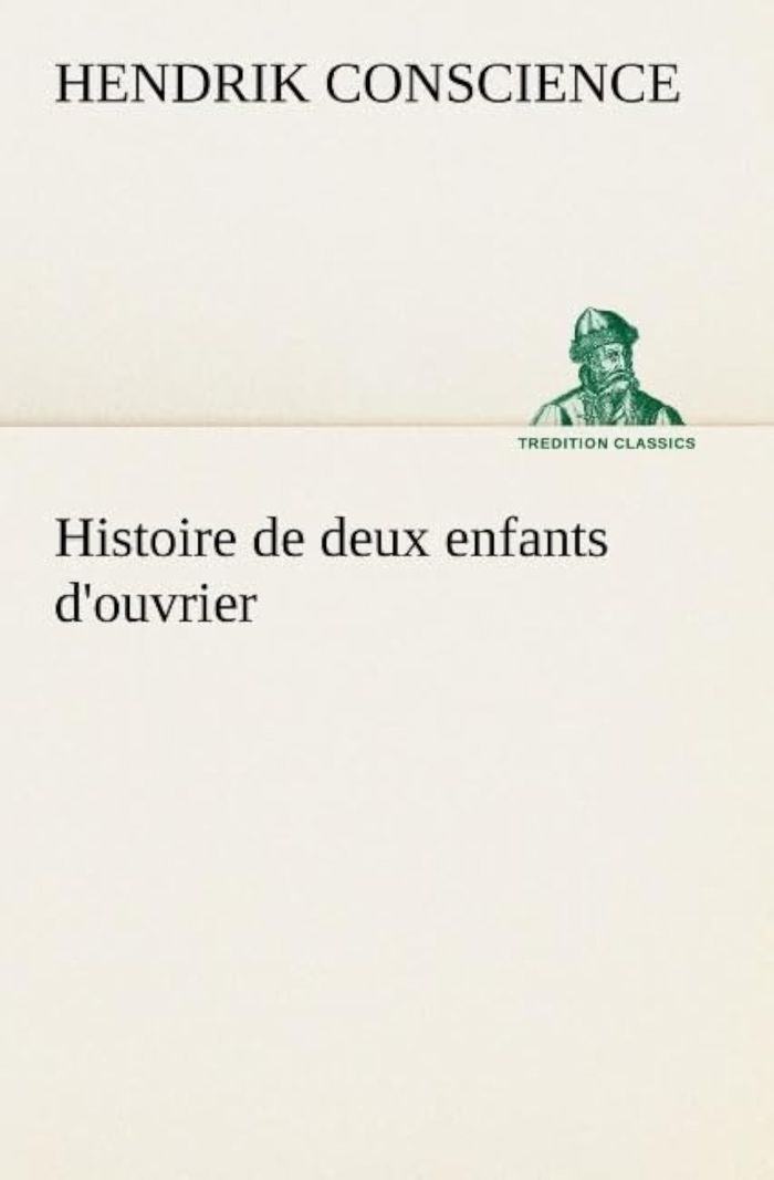 Couverture du livre « HISTOIRE DE DEUX ENFANTS D'OUVRIER » de Hendrik Conscience, librairie Les Contes Infusés à Corte