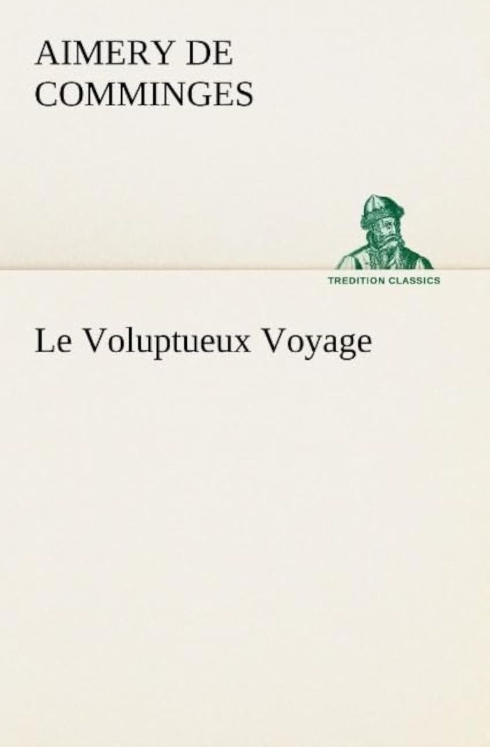 Couverture du livre « LE VOLUPTUEUX VOYAGE » de De Comminges C D A., librairie Les Contes Infusés à Corte