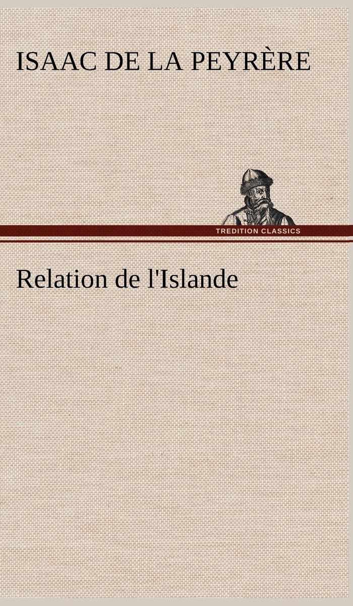 Couverture du livre « RELATION DE L'ISLANDE » de La Peyrere Isaac De, librairie Les Contes Infusés à Corte