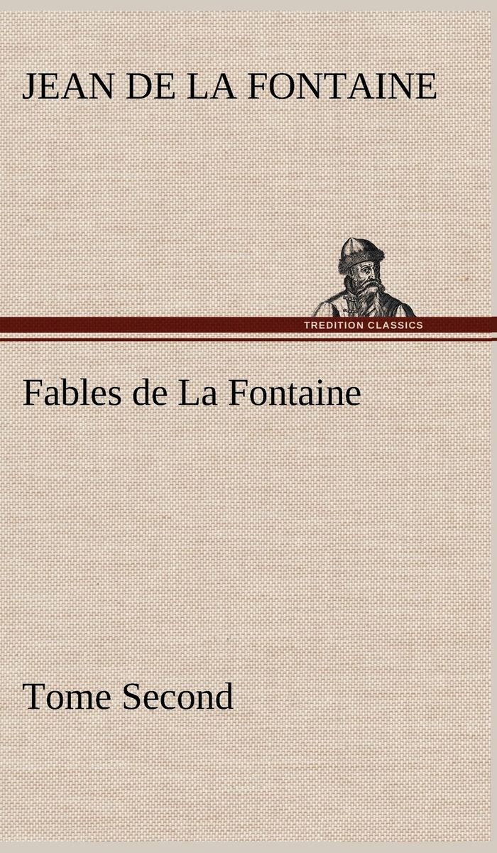 Couverture du livre « FABLES DE LA FONTAINE TOME SECOND » de La Fontaine Jean De, librairie Les Contes Infusés à Corte