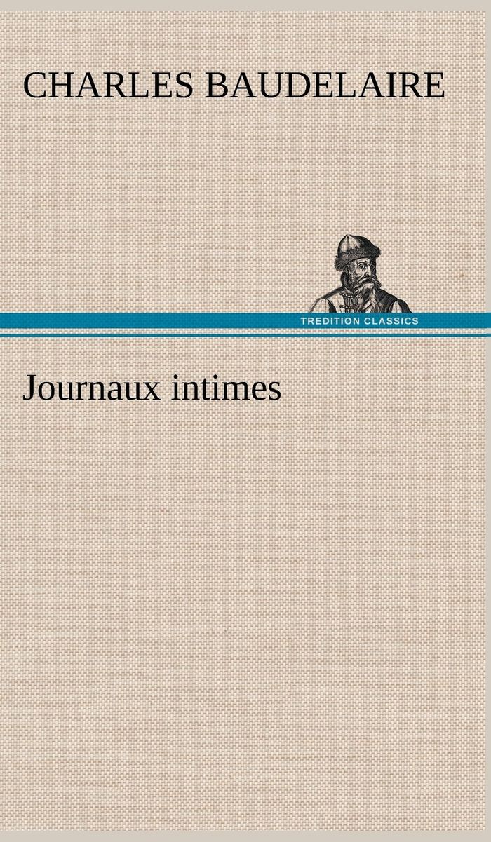 Couverture du livre « JOURNAUX INTIMES » de Charles Baudelaire, librairie Les Contes Infusés à Corte