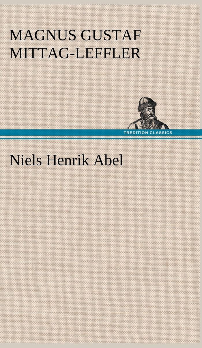 Couverture du livre « NIELS HENRIK ABEL » de Mittag-Leffler M G., librairie Les Contes Infusés à Corte