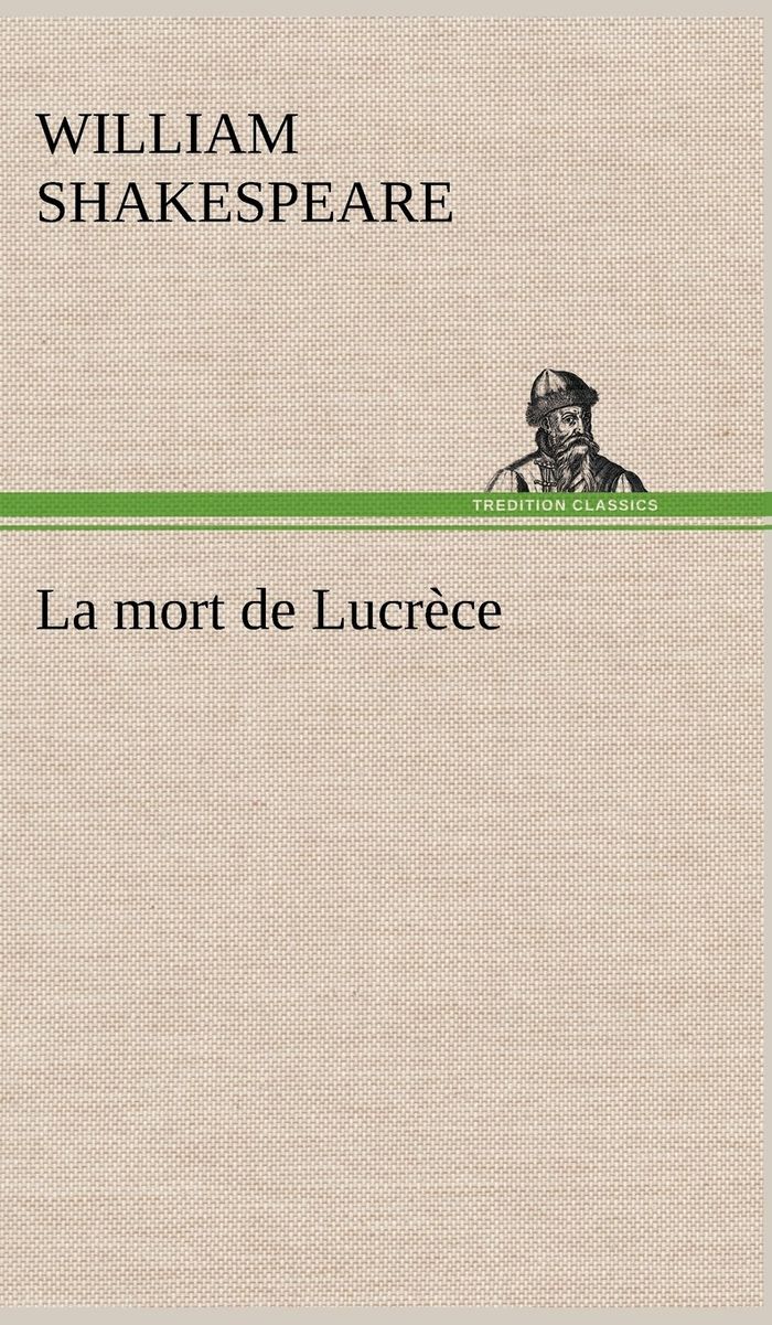 Couverture du livre « LA MORT DE LUCRECE » de William Shakespeare, librairie Les Contes Infusés à Corte
