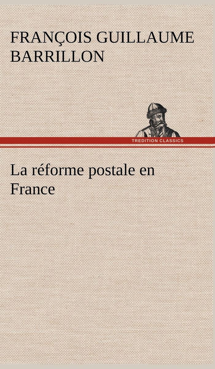 Couverture du livre « LA REFORME POSTALE EN FRANCE » de Barrillon F G., librairie Les Contes Infusés à Corte