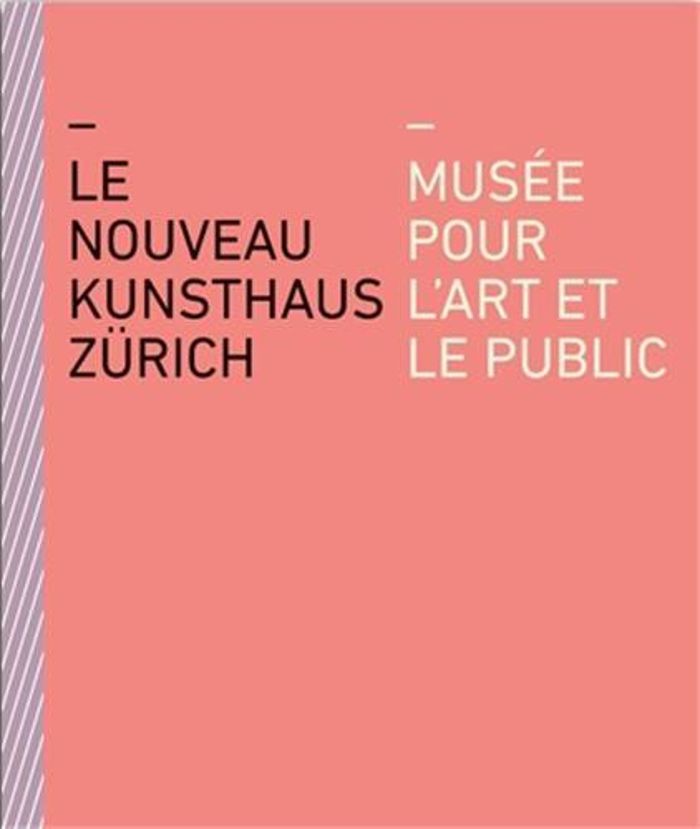 Couverture du livre « LE NOUVEAU KUNSTHAUS ZURICH MUSEE POUR L'ART ET LE PUBLIC /FRANCAIS » de Xxx, librairie Les Contes Infusés à Corte