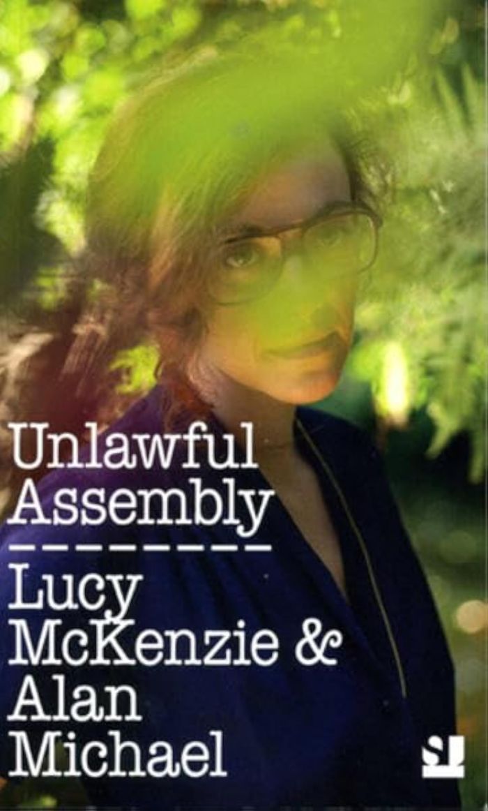 Couverture du livre « LUCY MCKENZIE & ALAN MICHAEL UNLAWFUL ASSEMBLY /ANGLAIS » de Mckenzie Lucy/ Micha, librairie Les Contes Infusés à Corte