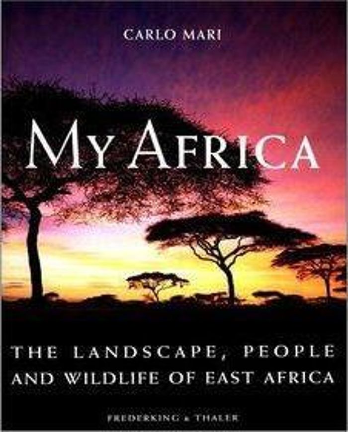 Couverture du livre « CARLO MARI MY AFRICA THE LANDSCAPE, PEOPLE AND WILDLIFE OF EAST AFRICA /ANGLAIS », librairie Les Contes Infusés à Corte