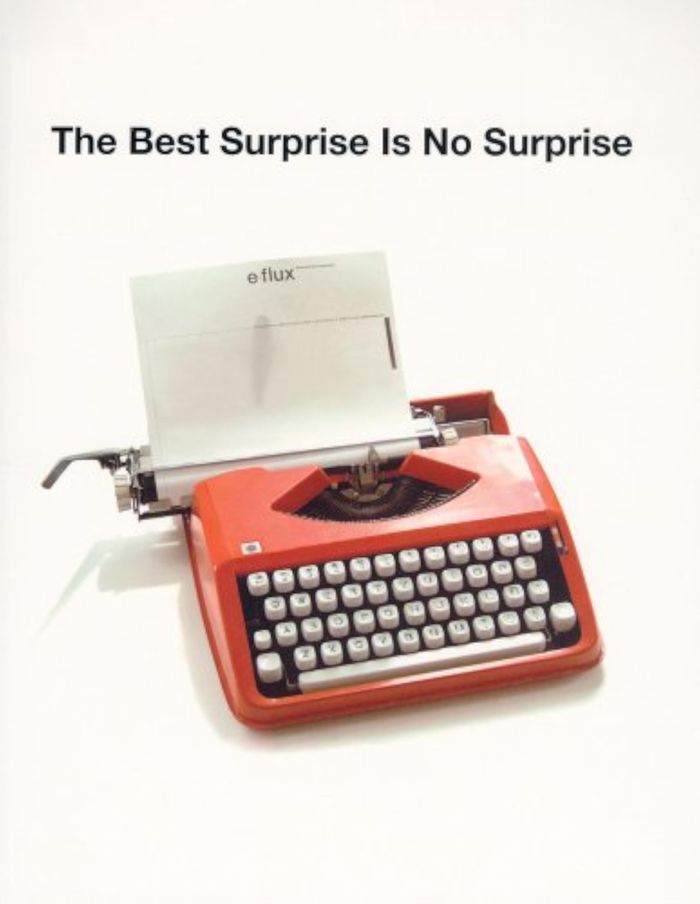 Couverture du livre « E-FLUX - THE BEST SURPRISE IS NO SURPRISE » de Anton Vidokle, librairie Les Contes Infusés à Corte