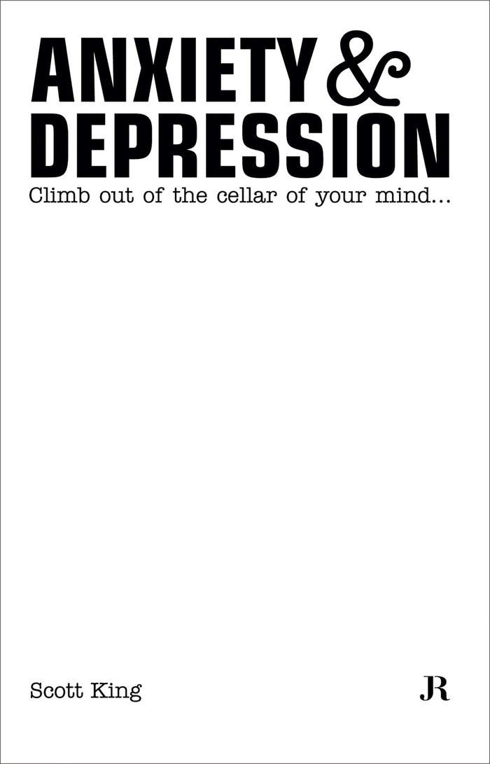 Couverture du livre « ANXIETY & DEPRESSION - CLIMB OUT OF THE CELLAR OF YOUR MIND... » de Scott King, librairie Les Contes Infusés à Corte