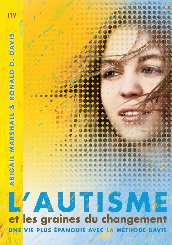 Couverture du livre « L'AUTISME ET LES GRAINES DU CHANGEMENT - UNE VIE PLUS EPANOUIE AVEC LA METHODE DAVIS » de Marshall/davis, librairie Les Contes Infusés à Corte