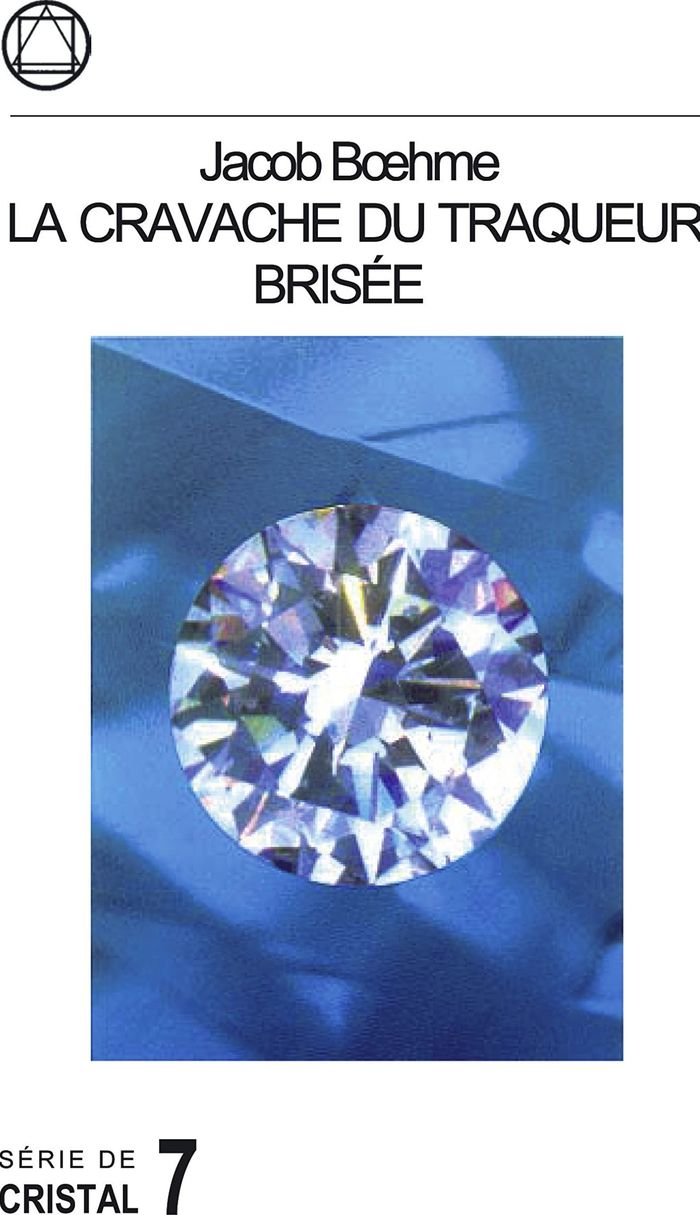 Couverture du livre « JACOB BOEHME: LA CRAVACHE DU TRAQUEUR BRISEE - UNE ANTHOLOGIE DE L`OEUVRE DE JACOB BOEHME », librairie Les Contes Infusés à Corte