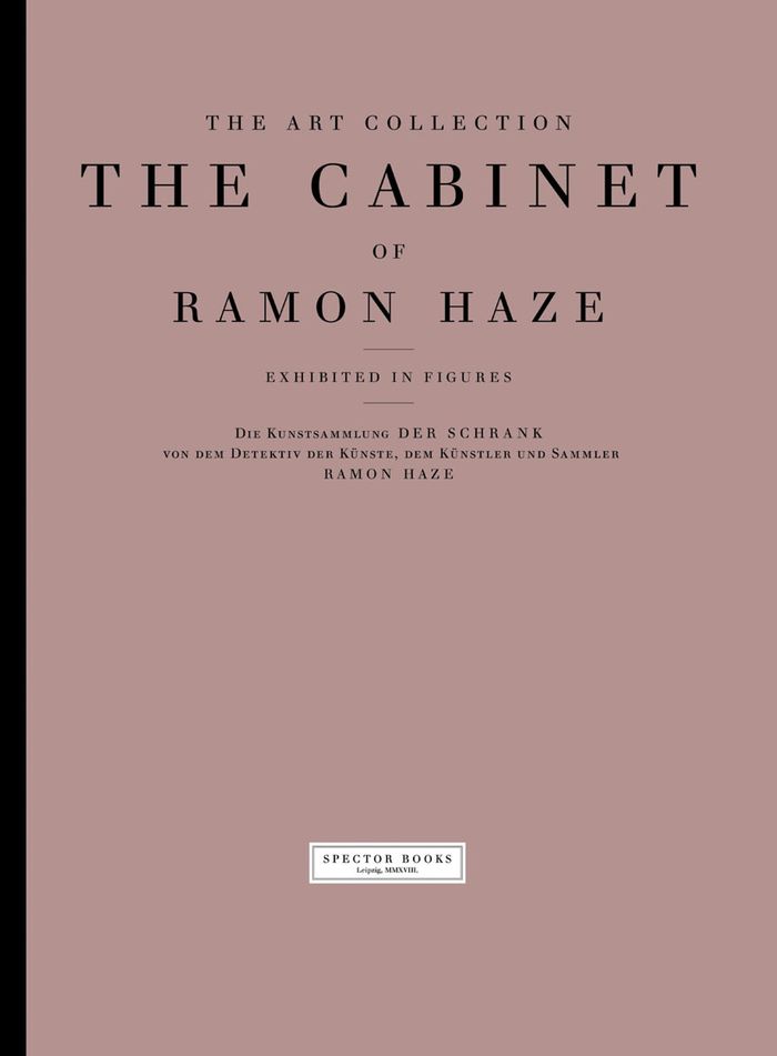 Couverture du livre « THE ART COLLECTION. THE CABINET OF RAMON HAZE. /ANGLAIS » de Holmer Feldmann, librairie Les Contes Infusés à Corte