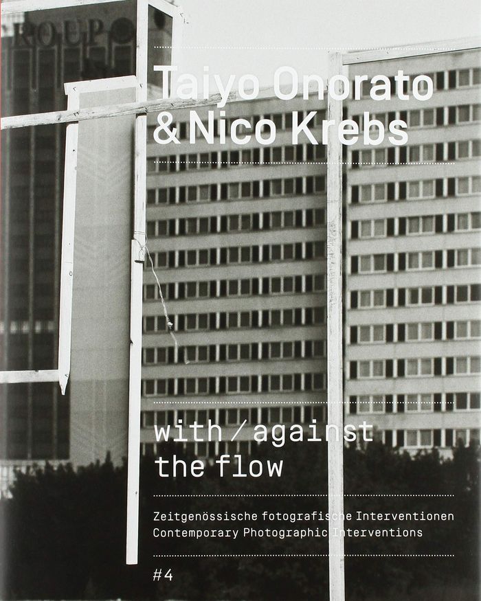 Couverture du livre « TAIYO ONORATO / NICO KREBS : WITH / AGAINST THE FLOW : CONTEMPORARY PHOTOGRAPHIC INTERVENTIONS #4 /A » de Ellen/m Strittmatter, librairie Les Contes Infusés à Corte