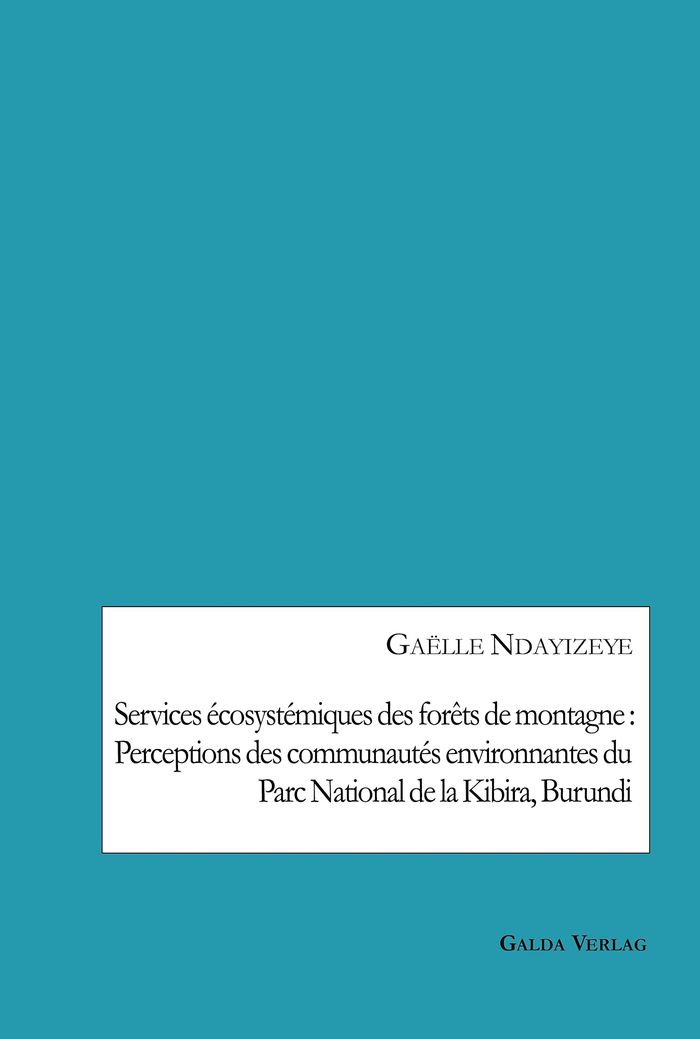 Couverture du livre « SERVICES ECOSYSTEMIQUES DES FORETS DE MONTAGNE : PERCEPTIONS DES COMMUNAUTES ENVIRONNANTES DU PARC N » de Gaelle Ndayizeye, librairie Les Contes Infusés à Corte