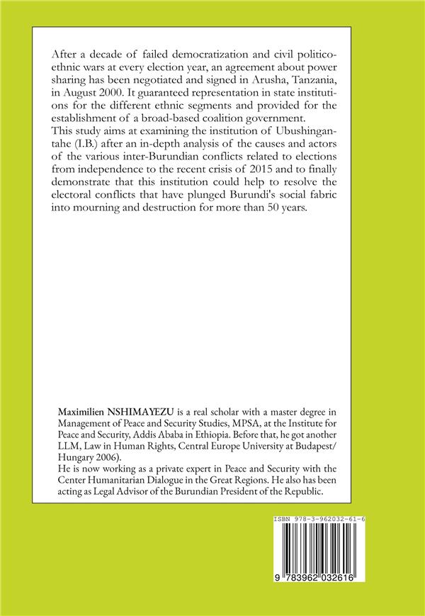 Quatrième de couverture de « INSTITUTION OF UBUSHINGANTAHE: ALTERNATIVE REMEDY TO THE BURUNDI POLITICAL CONFLICT RELATED TO ELECT »