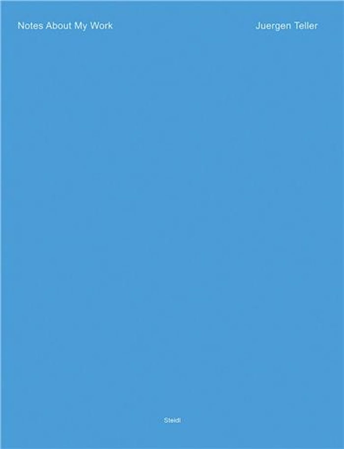 Couverture du livre « JUERGEN TELLER NOTES ABOUT MY WORK /ANGLAIS », librairie Les Contes Infusés à Corte